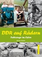 DDR auf Rädern. Fahrzeuge im Osten Kuster Rainer