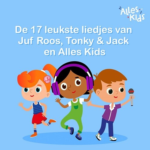 De 17 leukste liedjes van Juf Roos, Tonky & Jack en Alles Kids Various Artists Muzyka, mp3 De 17 leukste liedjes van Juf Roos, Tonky & Jack en Alles Kids Various Artists Muzyka, mp3