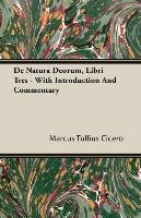 De Natura Deorum, Libri Tres - With Introduction And Commentary - Marcus Tullius Cicero