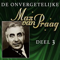 De Onvergetelijke Max van Praag Max Van Praag