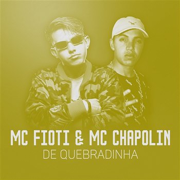 De quebradinha - MC Fioti e MC Chapollin