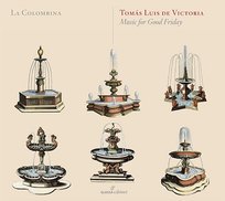 De Victoria: Music for Good Friday La Colombina