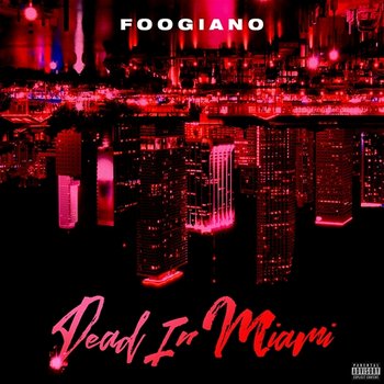 Dead in Miami - Foogiano