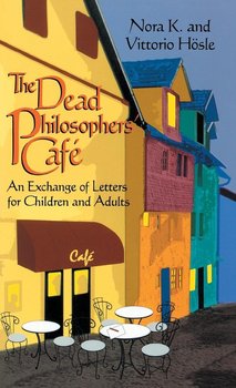 Dead Philosophers' Cafe - Hösle Vittorio