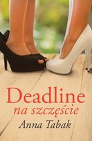 Deadline na szczęście Tabak Anna