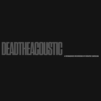 DEADTHEACOUSTIC - Breathe Carolina