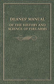 Deanes' Manual of the History and Science of Fire-Arms - Anon