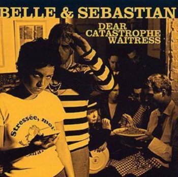 Dear Catastrophe Waitress - Belle and Sebastian