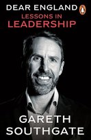 Dear England : Lessons in Leadership Southgate Gareth
