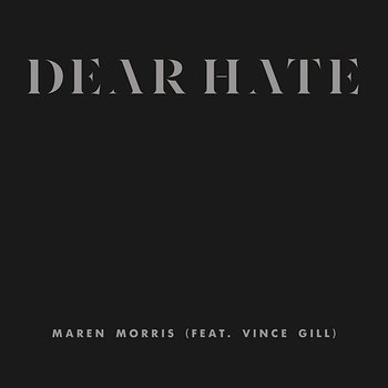 Dear Hate - Maren Morris feat. Vince Gill