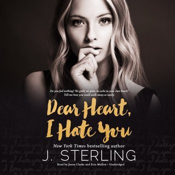 Dear Heart, I Hate You - Sterling J.