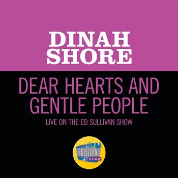 Dear Hearts And Gentle People - Dinah Shore
