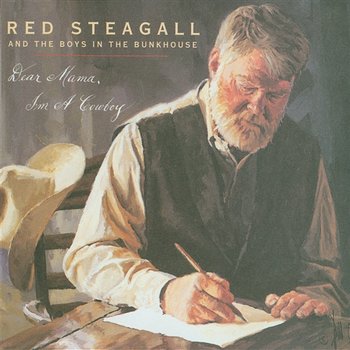 Dear Mama, I'm A Cowboy - Red Steagall And The Boys In The Bunkhouse