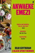 Dear Senthuran. A Black spirit memoir Emezi Akwaeke