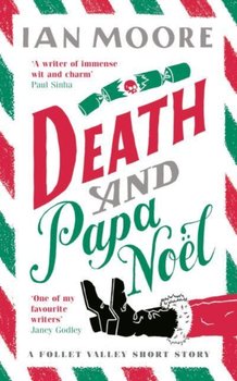 Death and Papa Noel: a Christmas murder mystery from the author of Death & Croissants - Ian Moore