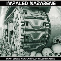 Death Comes In 26 Carefully Selcted Pieces Impaled Nazarene