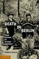 Death in Berlin: From Weimar to Divided Germany - Black Monica