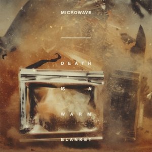 Death is a Warm Blanket - Microwave