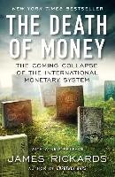 DEATH OF MONEY - Rickards James