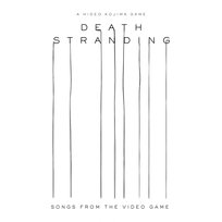 Death Stranding (Songs From The Video Game)