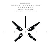 DEATH STRANDING: Timefall (Original Music from the World of Death Stranding) Death Stranding: Timefall