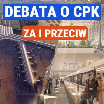 Debata Układu Otwartego: Co nowy rząd powinien zrobić z projektem CPK? Ryszard Wojtkowski, Maciej Wilk - Układ Otwarty - podcast - Janke Igor