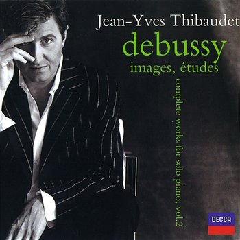 Debussy: Complete Works for Solo Piano Vol.2 - Images, Etudes - Jean-Yves Thibaudet
