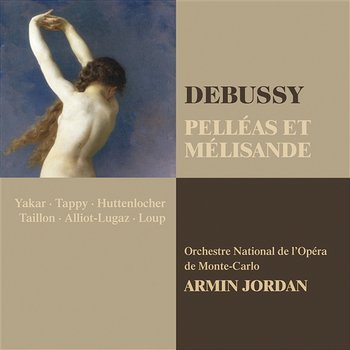 Debussy : Pelléas et Mélisande - Armin Jordan