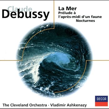 Debussy, Ravel: Nocturnes, La Mer, Rapsodie espagnole - The Cleveland Orchestra, Vladimir Ashkenazy
