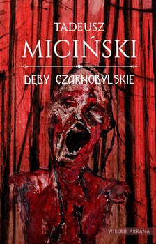 Dęby Czarnobylskie - Miciński Tadeusz