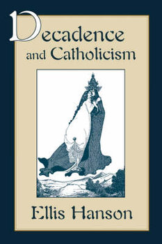 Decadence and Catholicism - Hanson Ellis