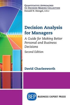 Decision Analysis for Managers, Second Edition - David Charlesworth