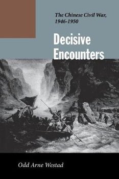 Decisive Encounters: The Chinese Civil War, 1946-1950 - Westad Odd Arne