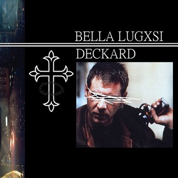 Deckard - Bella Lugxsi