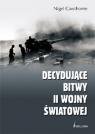 Decydujące Bitwy II Wojny Światowej Cawthorne Nigel