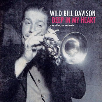 Deep in My Heart - Wild Bill Davison