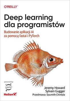 Deep learning dla programistów. Budowanie aplikacji AI za pomocą fastai i PyTorch - ebook epub - Gugger Sylvain, Howard Jeremy