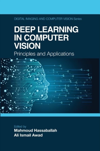 Deep Learning In Computer Vision: Principles And Applications - Taylor ...