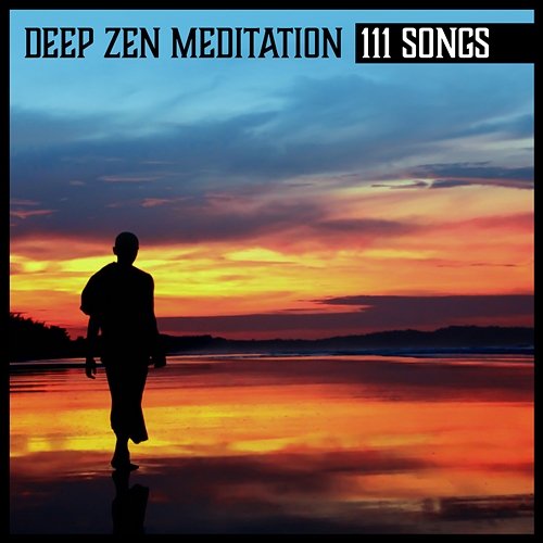 Deep Zen Meditation 111 Songs For Healing Yoga Meditation Relaxing