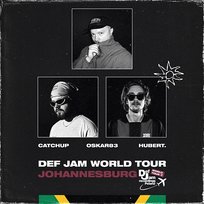 Def Jam World Tour: JOHANNESBURG Def Jam World Tour, Oskar83, Hubert., CatchUp