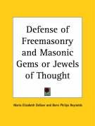 Defense of Freemasonry and Masonic Gems or Jewels of Thought - Degeer Maria Elizabeth, Reynolds Benn Philips
