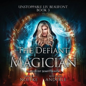Defiant Magician - Anderle Michael, Sarah Noffke, Dara Rosenberg