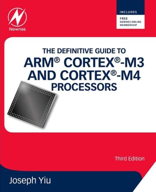 Definitive Guide to ARM(R) Cortex(R)-M3 and Cortex(R)-M4 Processors ...