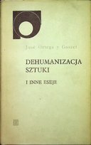 Dehumanizacja sztuki i inne eseje W opisie