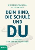 Dein Kind, die Schule und Du - Robinson Ken, Aronica Lou