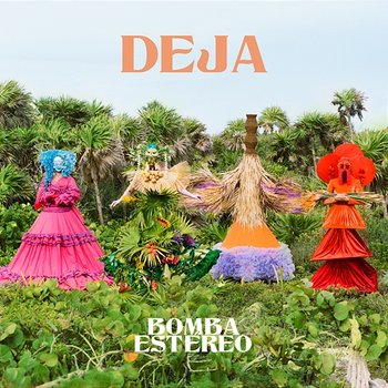 Deja - Bomba Estéreo