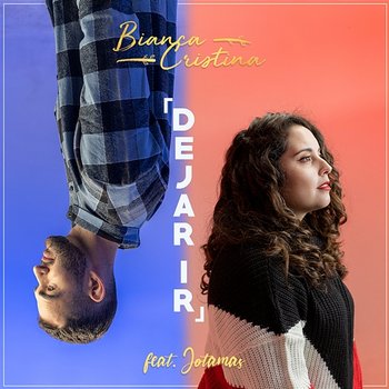 Dejar Ir - Bianca Cristina & Jotamas