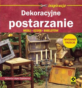 Dekoracyjne postarzanie - Lopez-Santacruz Victoria