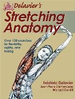 Delaviers Stretching Anatomy - Delavier Frederic, Clemenceau Jean-Pierre, Gundill Michael