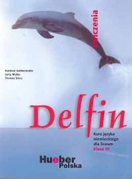 Delfin. Kurs języka niemieckiego dla liceum. Ćwiczenia dla klasy 3 - Opracowanie zbiorowe